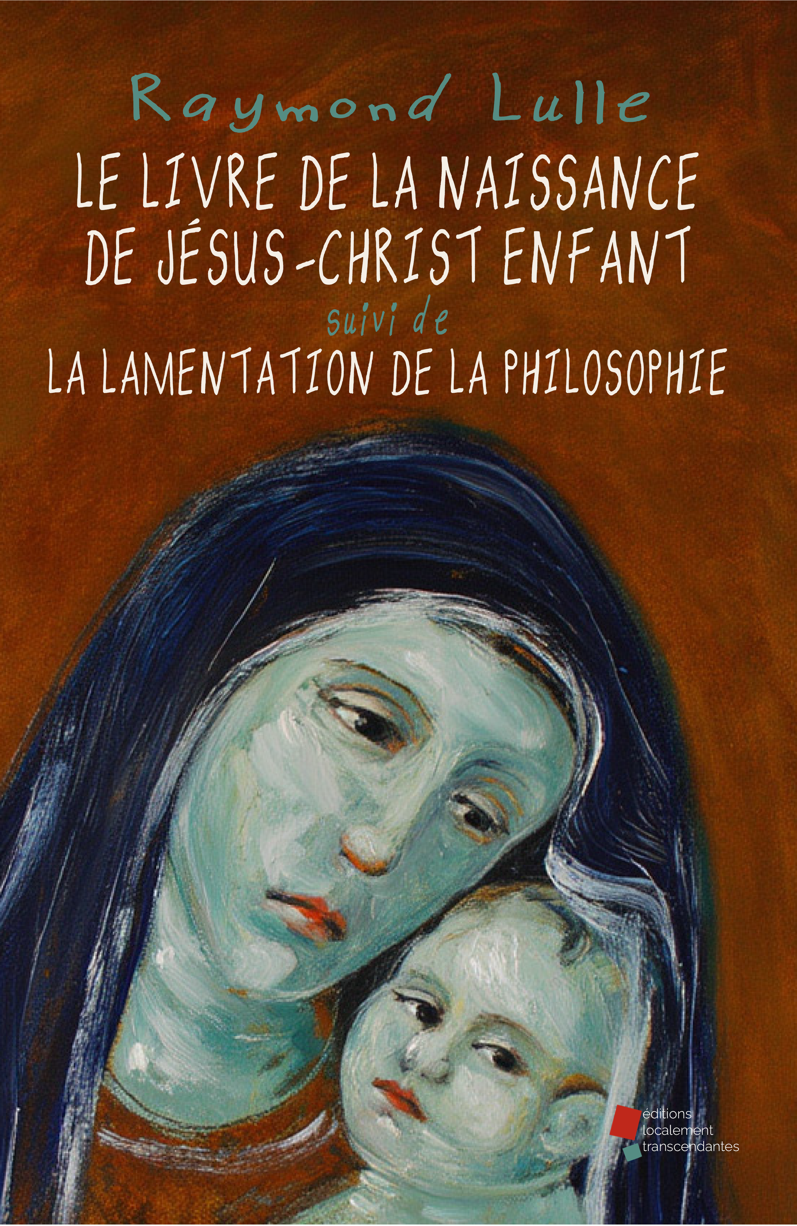 Le Livre de la naissance de Jésus-Christ enfant - Raymond Lulle